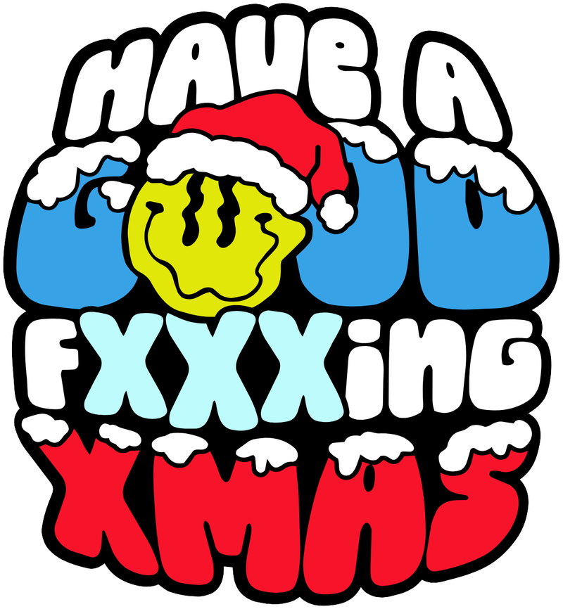 Have A Good Fxxxing Xmas